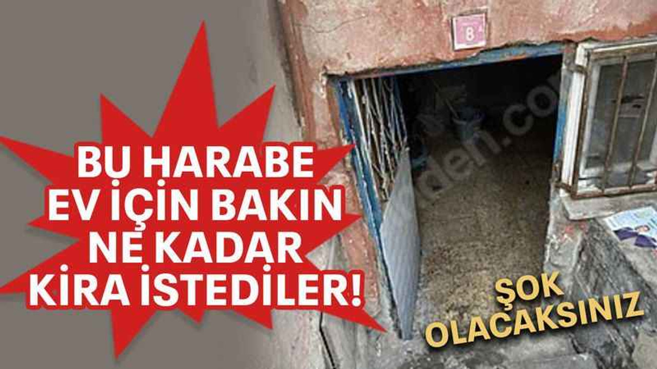 Bu harabe ev için bakın ne kadar kira istediler!